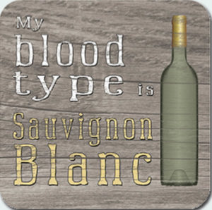 Blood Type is Sauvignon Blanc Coaster