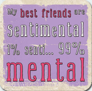 My Friends Senti-Mental Coaster