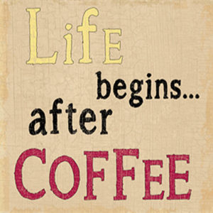Life begins after coffee  Plaque