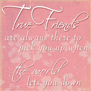 True friends the world Plaque