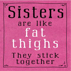 Sisters Stick Together  Plaque